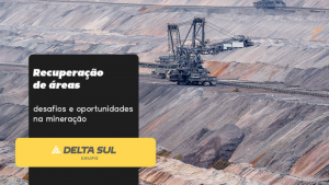 Read more about the article Recuperação de áreas – desafios e oportunidades na mineração