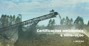 Read more about the article CERTIFICAÇÕES AMBIENTAIS E MINERAÇÃO.
